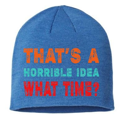 Funny Thats A Horrible Idea What Time Fuuny Sarcasm Sustainable Beanie