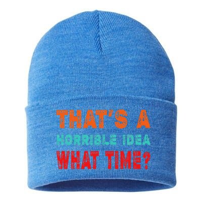 Funny Thats A Horrible Idea What Time Fuuny Sarcasm Sustainable Knit Beanie