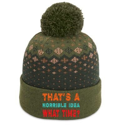 Funny Thats A Horrible Idea What Time Fuuny Sarcasm The Baniff Cuffed Pom Beanie