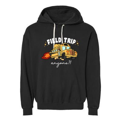 Field Trip Anyone Teacher Field Day Funny Presents Garment-Dyed Fleece Hoodie