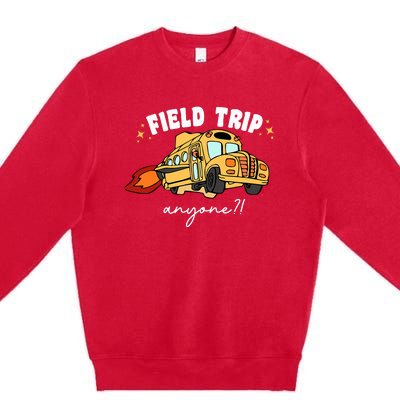 Field Trip Anyone Teacher Field Day Funny Presents Premium Crewneck Sweatshirt