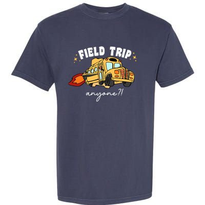 Field Trip Anyone Teacher Field Day Funny Presents Garment-Dyed Heavyweight T-Shirt