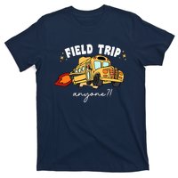 Field Trip Anyone Teacher Field Day Funny Presents T-Shirt