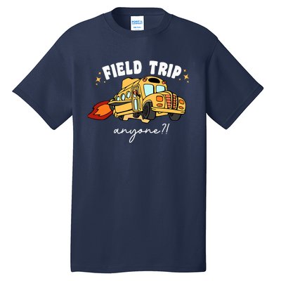 Field Trip Anyone Teacher Field Day Funny Presents Tall T-Shirt