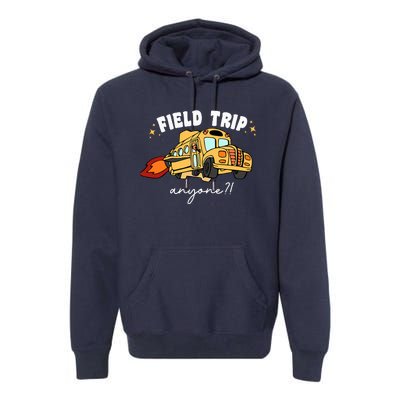 Field Trip Anyone Teacher Field Day Funny Presents Premium Hoodie