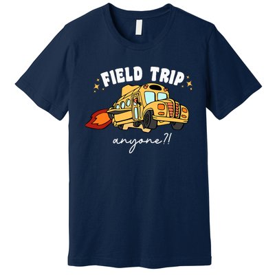 Field Trip Anyone Teacher Field Day Funny Presents Premium T-Shirt