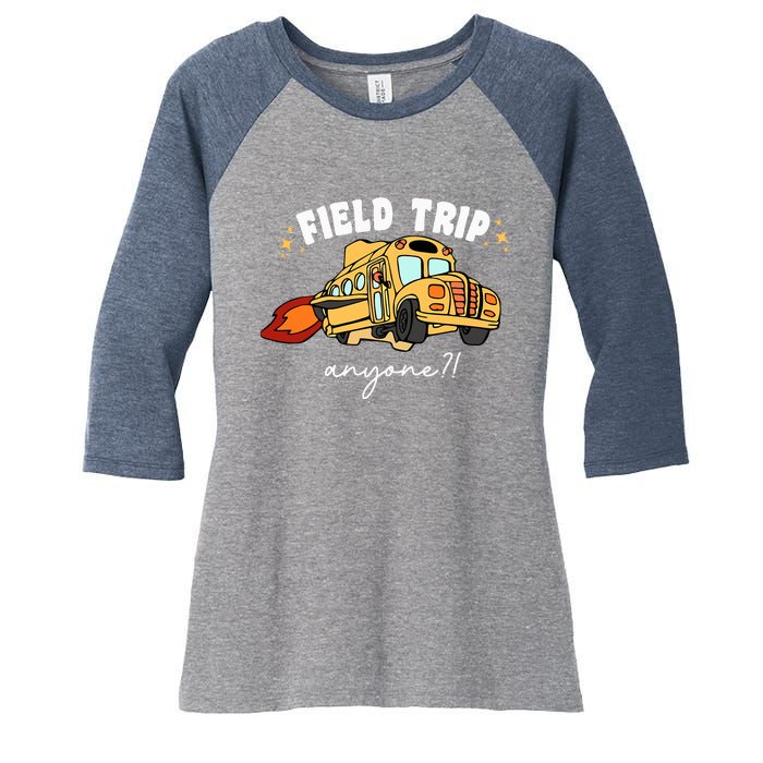 Field Trip Anyone Teacher Field Day Funny Presents Women's Tri-Blend 3/4-Sleeve Raglan Shirt