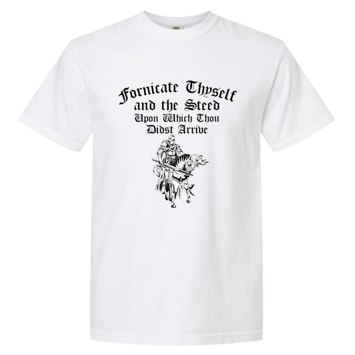 Fornicate Thyself And The Steed Upon Which Thou Didst Arrive Garment-Dyed Heavyweight T-Shirt