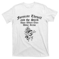 Fornicate Thyself And The Steed Upon Which Thou Didst Arrive T-Shirt