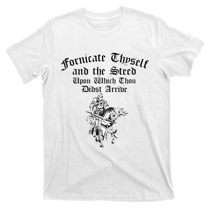 Fornicate Thyself And The Steed Upon Which Thou Didst Arrive T-Shirt