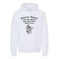 Fornicate Thyself And The Steed Upon Which Thou Didst Arrive Premium Hoodie