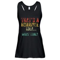 Funny ThatS A Horrible Idea What Time Bad Decisions Ladies Essential Flowy Tank