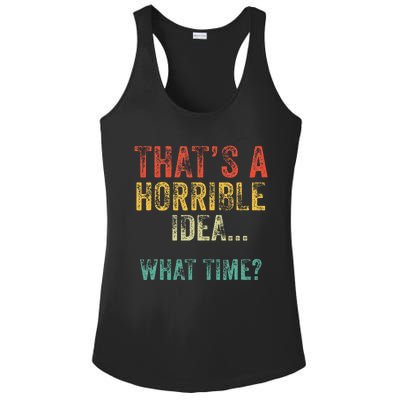 Funny ThatS A Horrible Idea What Time Bad Decisions Ladies PosiCharge Competitor Racerback Tank