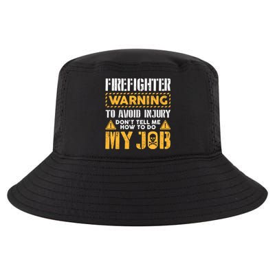 Firefighter To Avoid Injury DonT Tell Me How To Do My Job Gift Cool Comfort Performance Bucket Hat