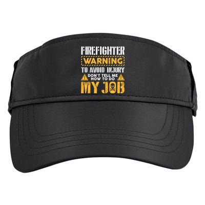 Firefighter To Avoid Injury DonT Tell Me How To Do My Job Gift Adult Drive Performance Visor