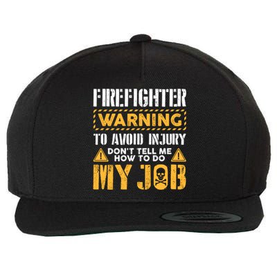 Firefighter To Avoid Injury DonT Tell Me How To Do My Job Gift Wool Snapback Cap