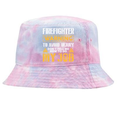 Firefighter To Avoid Injury DonT Tell Me How To Do My Job Gift Tie-Dyed Bucket Hat