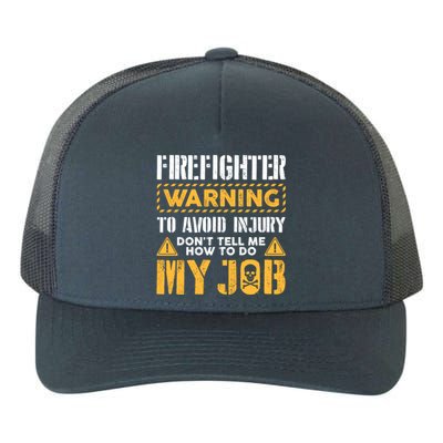 Firefighter To Avoid Injury DonT Tell Me How To Do My Job Gift Yupoong Adult 5-Panel Trucker Hat