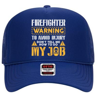 Firefighter To Avoid Injury DonT Tell Me How To Do My Job Gift High Crown Mesh Back Trucker Hat