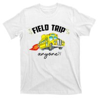 Field Trip Anyone Teacher Field Day Funny Presents T-Shirt