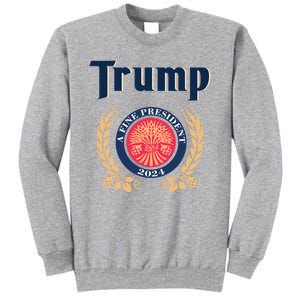 Funny Trump A Fine President 2024 Gift Tall Sweatshirt