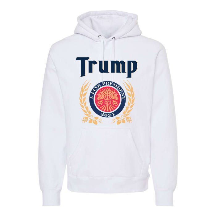 Funny Trump A Fine President 2024 Gift Premium Hoodie