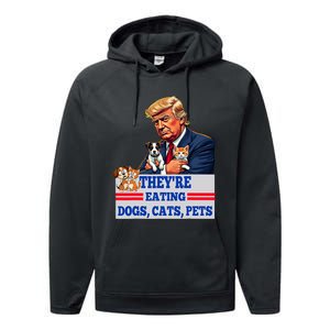 Funny They Are Eating The Dogs The Cats The Pets 2024 Performance Fleece Hoodie