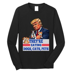 Funny They Are Eating The Dogs The Cats The Pets 2024 Long Sleeve Shirt