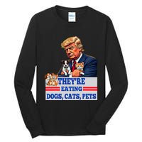 Funny They Are Eating The Dogs The Cats The Pets 2024 Tall Long Sleeve T-Shirt