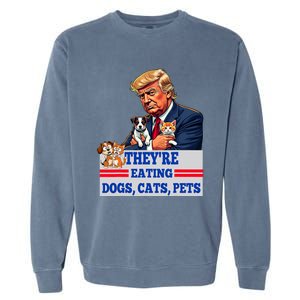 Funny They Are Eating The Dogs The Cats The Pets 2024 Garment-Dyed Sweatshirt