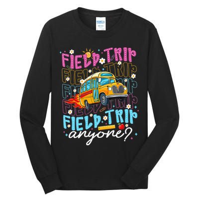 Field Trip Anyone School Bus Field Day Teacher Student Tall Long Sleeve T-Shirt