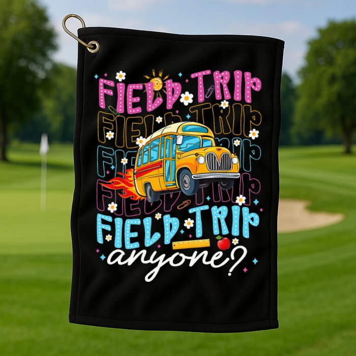 Field Trip Anyone School Bus Field Day Teacher Student Golf Towel