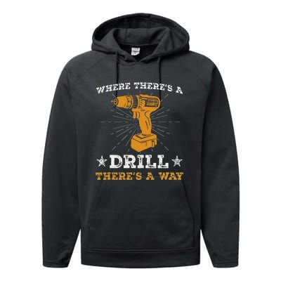 Funny ThereS A Drill ThereS A Way For Handyman Contractor Performance Fleece Hoodie