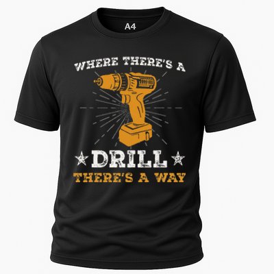 Funny ThereS A Drill ThereS A Way For Handyman Contractor Cooling Performance Crew T-Shirt