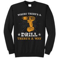 Funny ThereS A Drill ThereS A Way For Handyman Contractor Sweatshirt