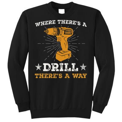 Funny ThereS A Drill ThereS A Way For Handyman Contractor Sweatshirt