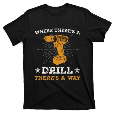 Funny ThereS A Drill ThereS A Way For Handyman Contractor T-Shirt