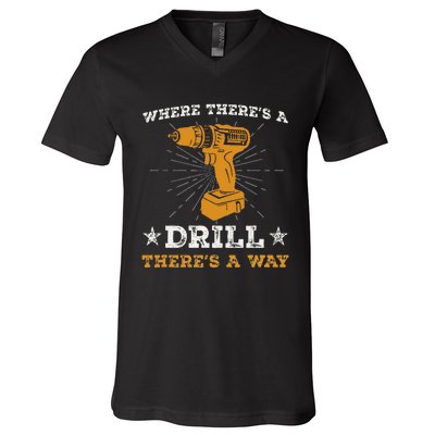 Funny ThereS A Drill ThereS A Way For Handyman Contractor V-Neck T-Shirt