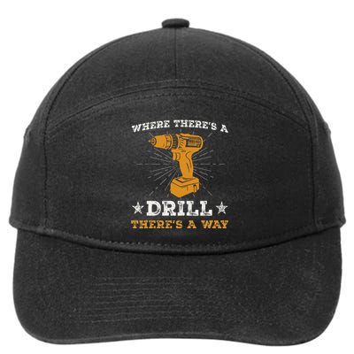 Funny ThereS A Drill ThereS A Way For Handyman Contractor 7-Panel Snapback Hat