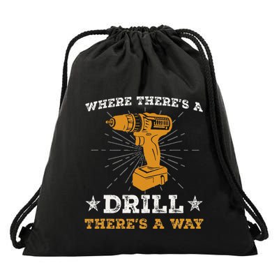 Funny ThereS A Drill ThereS A Way For Handyman Contractor Drawstring Bag