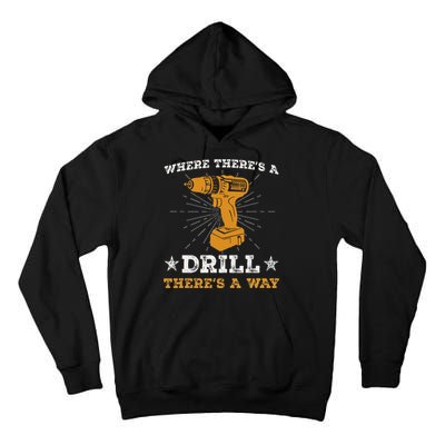 Funny ThereS A Drill ThereS A Way For Handyman Contractor Tall Hoodie