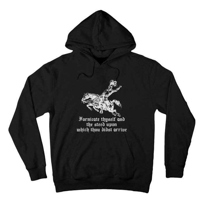 Fornicate Thyself And The Steed Upon Which Thou Didst Arrive Hoodie