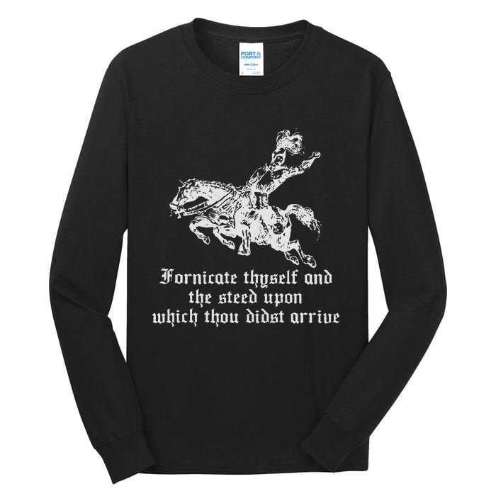 Fornicate Thyself And The Steed Upon Which Thou Didst Arrive Tall Long Sleeve T-Shirt