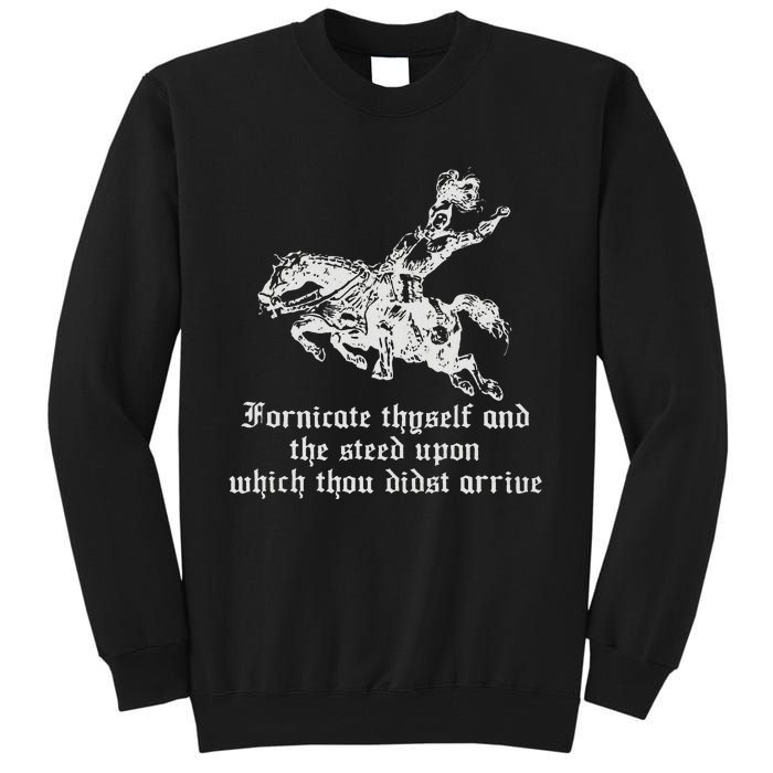 Fornicate Thyself And The Steed Upon Which Thou Didst Arrive Tall Sweatshirt