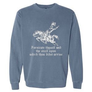 Fornicate Thyself And The Steed Upon Which Thou Didst Arrive Garment-Dyed Sweatshirt