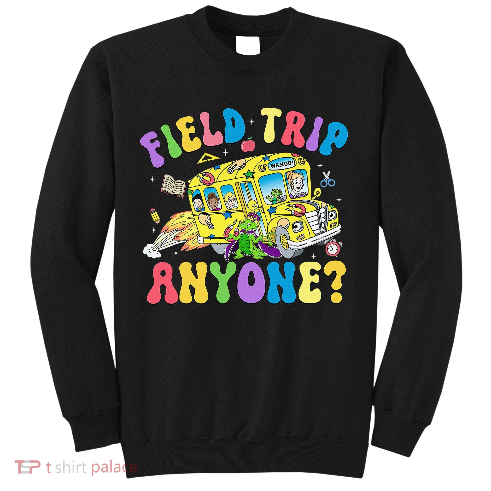 Field Trip Anyone Field Day Let The Games Begin School Bus Gift Sweatshirt