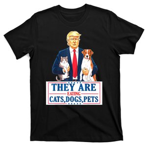 Funny They Are Eating The Dogs The Cats Gift T-Shirt