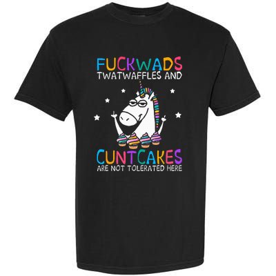 Fuckwads Twatwaffles And Cuntcakes Are Not Tolerated Here Garment-Dyed Heavyweight T-Shirt