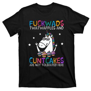 Fuckwads Twatwaffles And Cuntcakes Are Not Tolerated Here T-Shirt