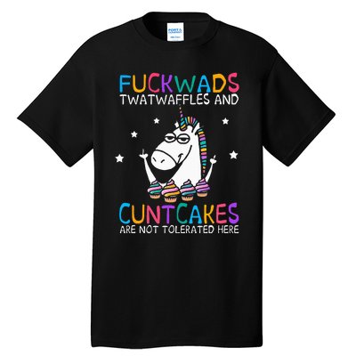 Fuckwads Twatwaffles And Cuntcakes Are Not Tolerated Here Tall T-Shirt